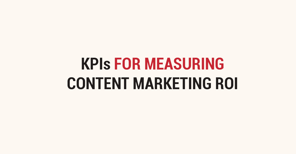 KPIs for measuring content marketing ROI