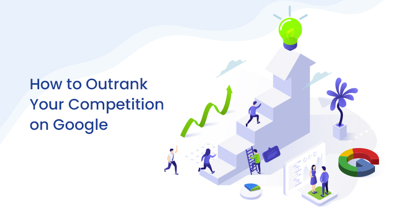 How to Outrank Your Competition on Google