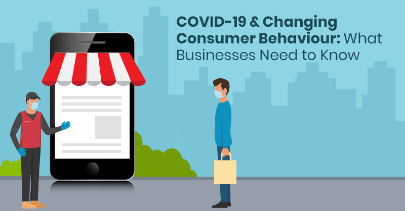how is COVID-19 changing customer behaviour?