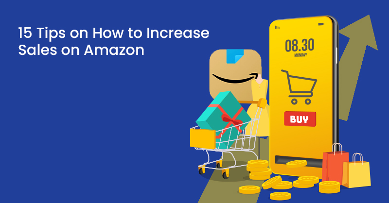 15 Tips on How to Increase Sales on Amazon