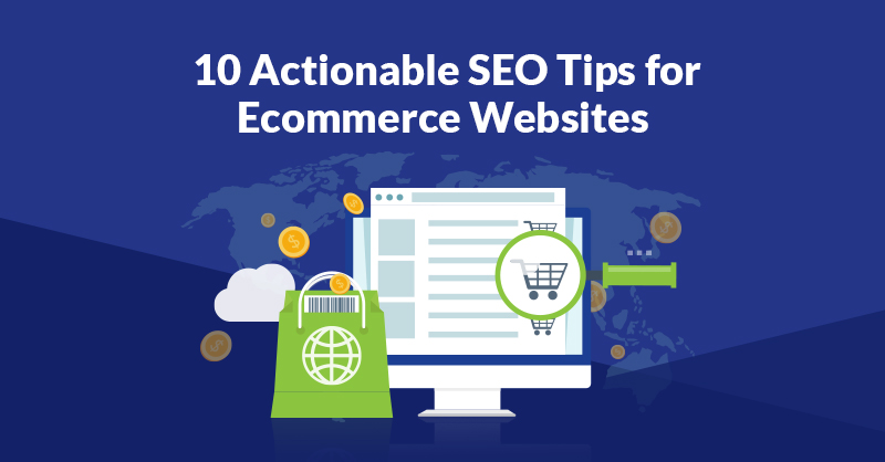 10 Actionable SEO Tips for Ecommerce Websites