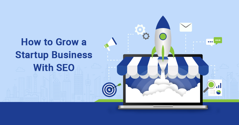 How to Grow a Startup Business With SEO