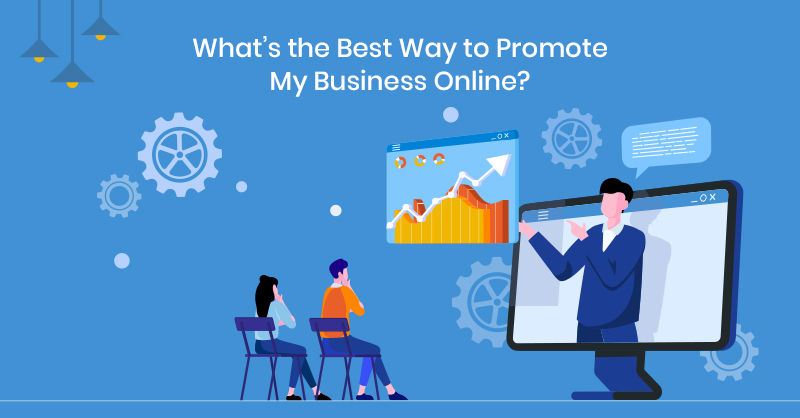 What’s the Best Way to Promote My Business Online?