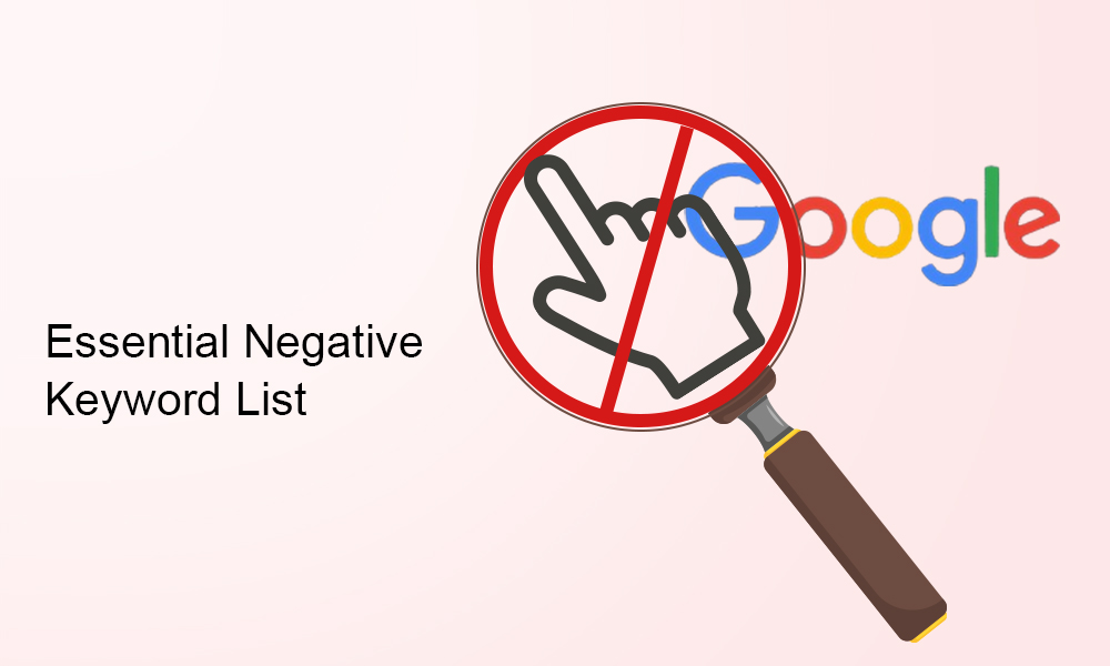 75 Effective Negative Keywords to Include in Your Google Ads Campaigns