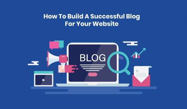 How To Build A Successful Blog For Your Website