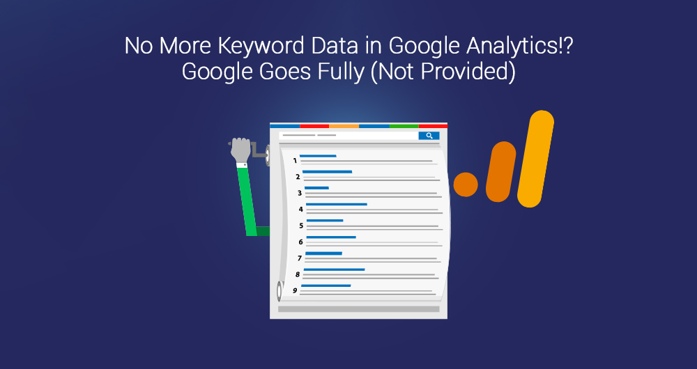 No More Keyword Data in Google Analytics!? Google Goes Fully (Not Provided)