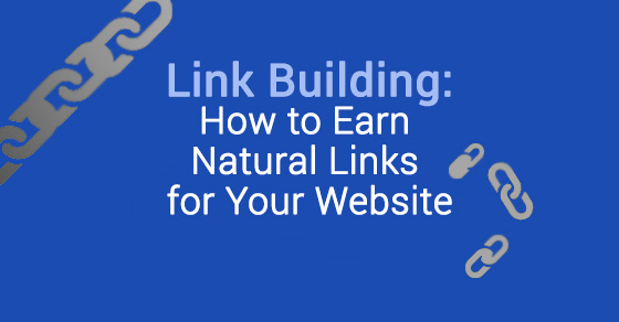 Link Building: How to Earn Natural Links for Your Website