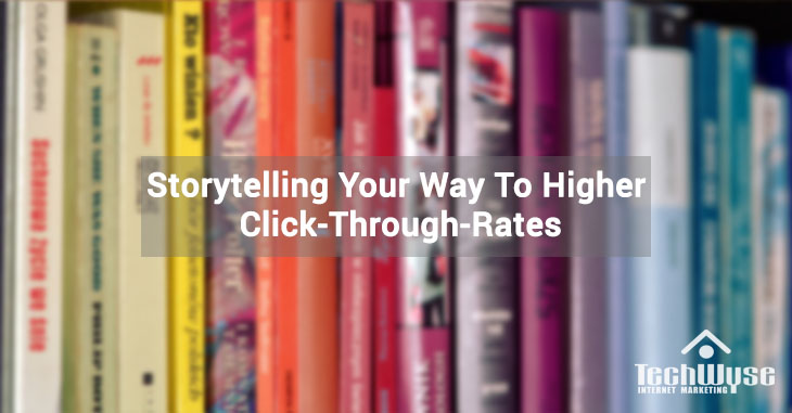 Storytelling Your Way To Higher Click-Through-Rates