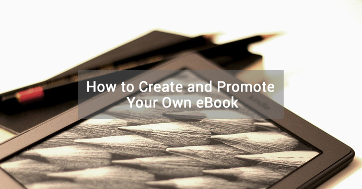 How to Create and Promote Your Own eBook