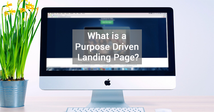 What is a Purpose Driven Landing Page?