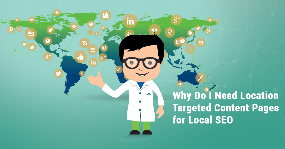Why Do I Need Location Targeted Content Pages for Local SEO