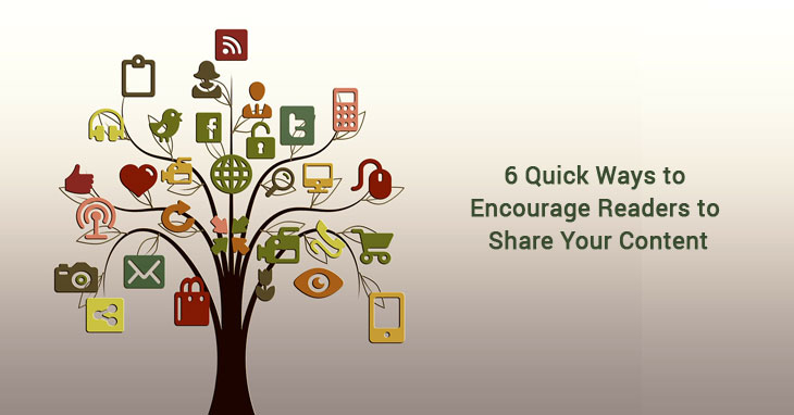 6 Quick Ways to Encourage Readers to Share Your Content