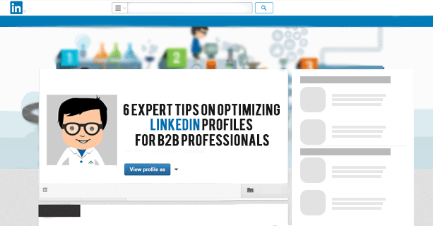 6 Expert Tips on Optimizing LinkedIn Profiles for B2B Professionals