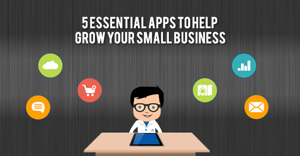 5 Essential Apps To Help Grow Your Small Business
