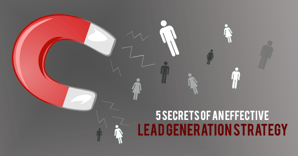 5 Secrets Of An Effective Lead Generation Strategy