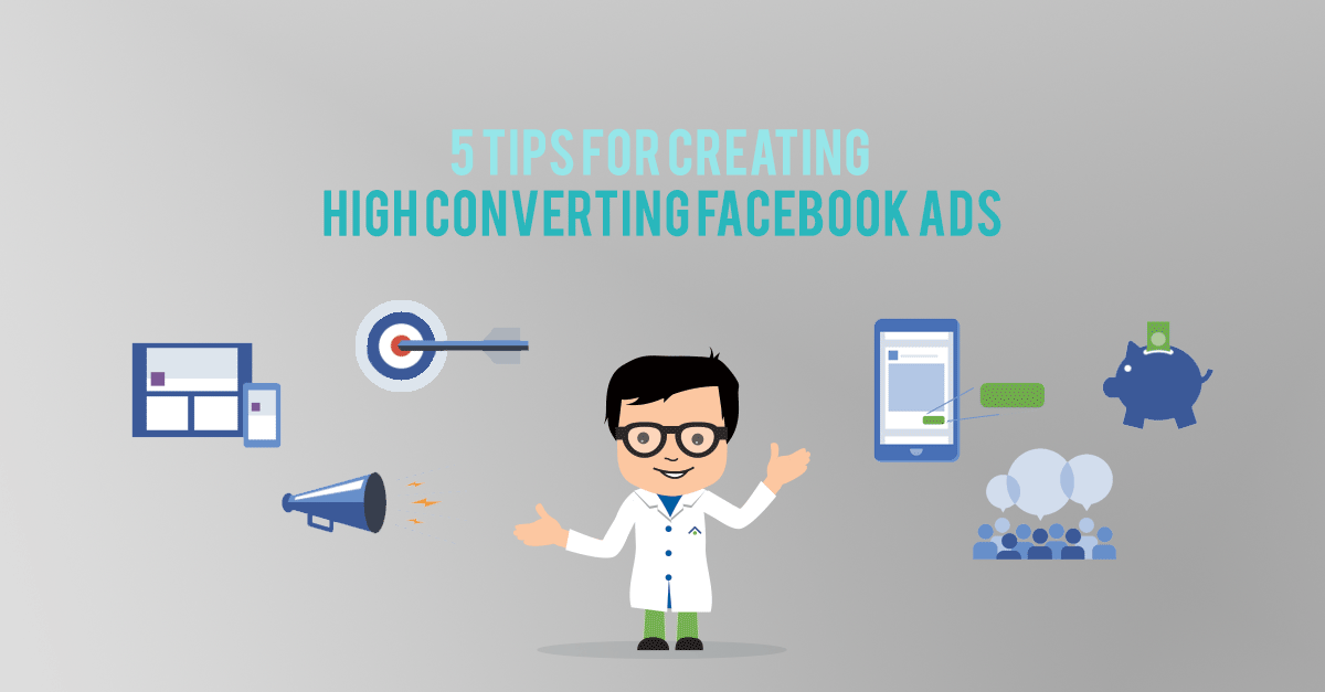5 Tips For Creating High Converting Facebook Ads