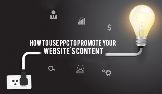 How To Use PPC To Promote Your Website's Content