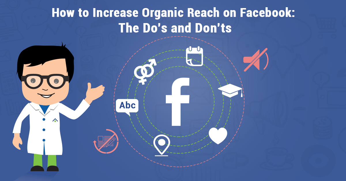 How To Increase Organic Reach On Facebook: The Do’s And Don’ts