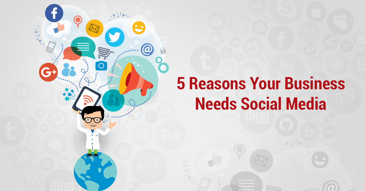 5 Reasons Your Business Needs Social Media