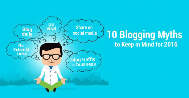 10 Blogging Myths To Keep In Mind For 2016