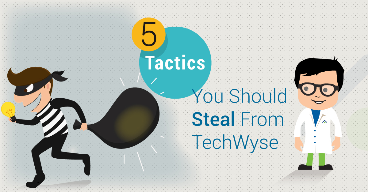 5 Tactics You Should Steal From TechWyse