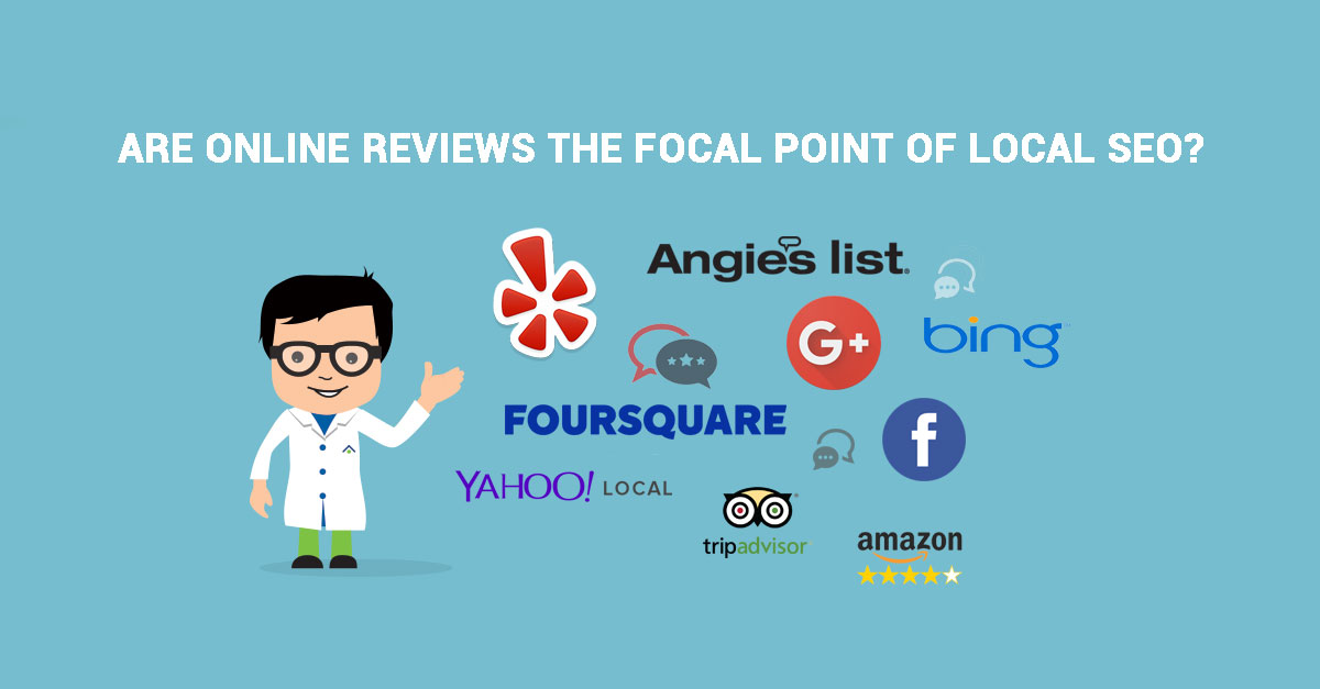 Are Online Reviews The Focal Point Of Local SEO