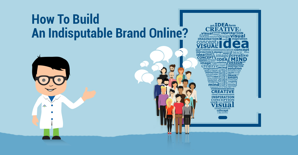 How To Build An Indisputable Brand Online