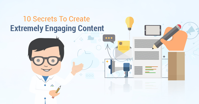 10 Secrets To Creating Extremely Engaging Content