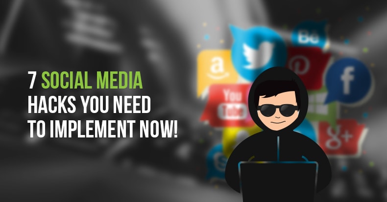7 Social Media Hacks You Need To Implement Now!