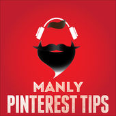 Manly Pinterest Tips podcast