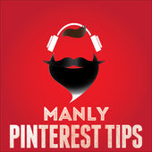 Manly Pinterest Tips podcast