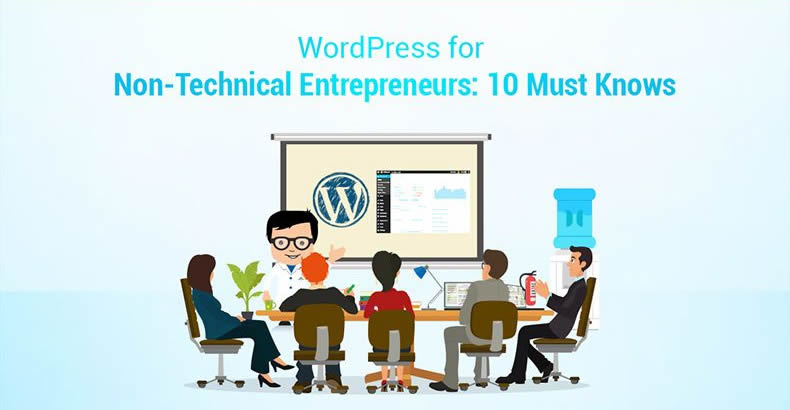 WordPress Tips for Non-Technical Entrepreneurs: 10 Must Knows