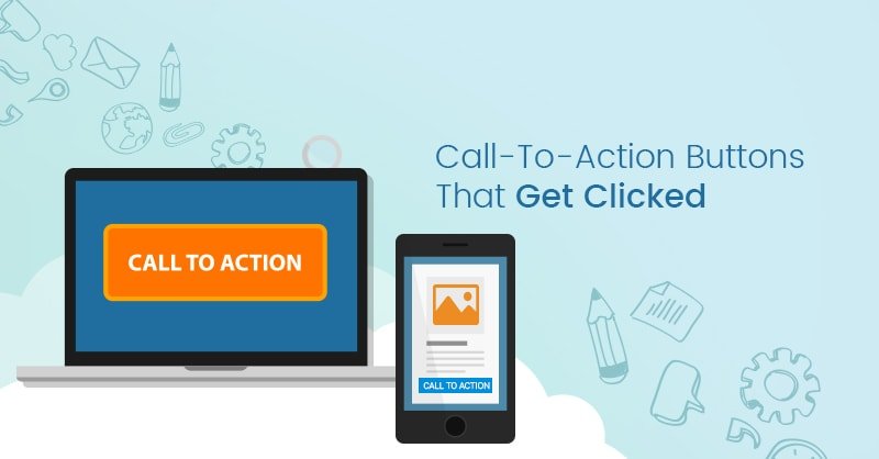 7 Tips To Create Call-To-Action Buttons That Get Clicked