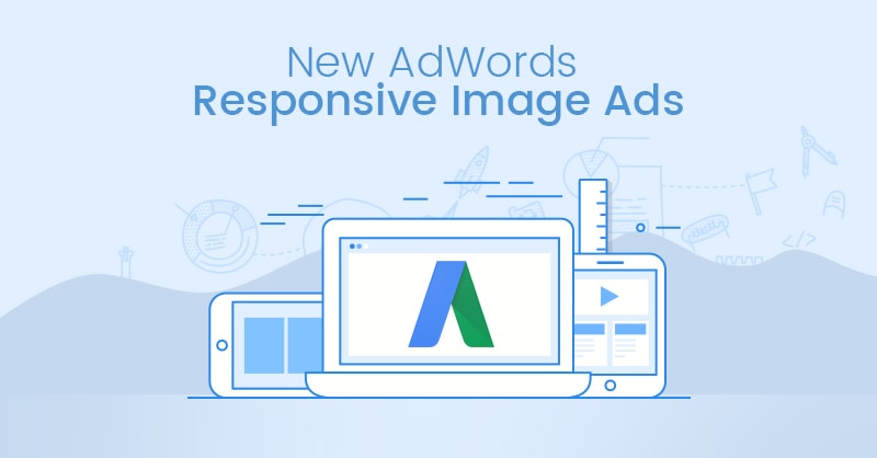 How New AdWords Responsive Image Ads Help You Drive Conversions