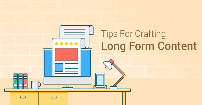 5 Tips for Producing Engaging Long Form Content