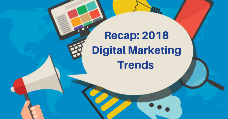 A Recap of 2018 Digital Marketing Trends