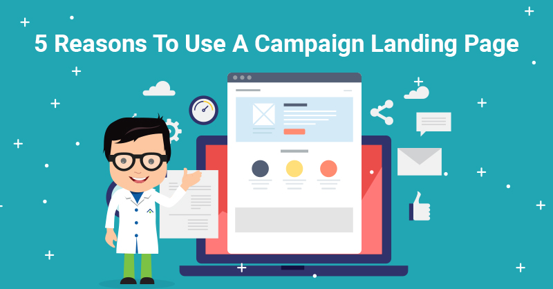 5 Reasons To Use A Campaign Landing Page