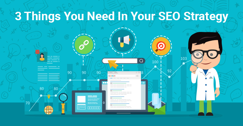 3 Things You Need In Your SEO Strategy