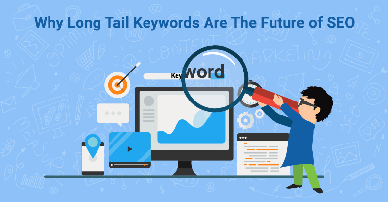 Why Long Tail Keywords Are The Future of SEO