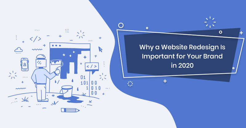 Why a Website Redesign Is Important for Your Brand in 2020