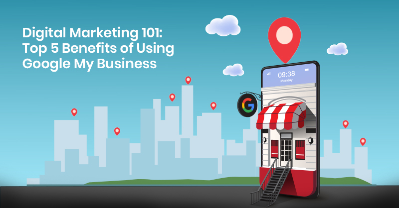 Benefits of using Google My Business
