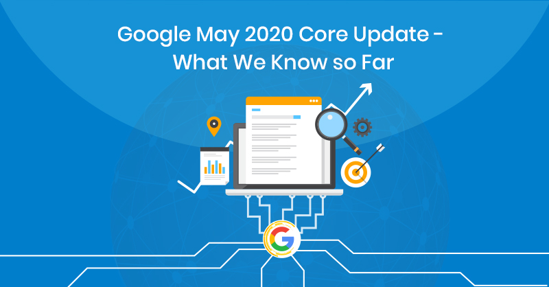 Everything to know about Google Core update May 2020