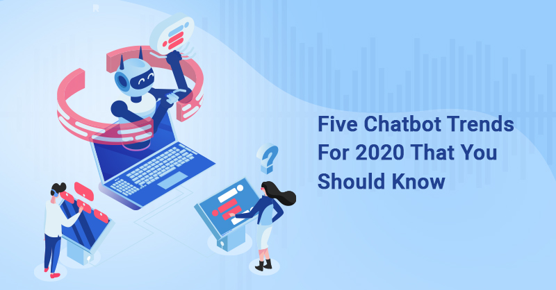 Chatbot trends 2020