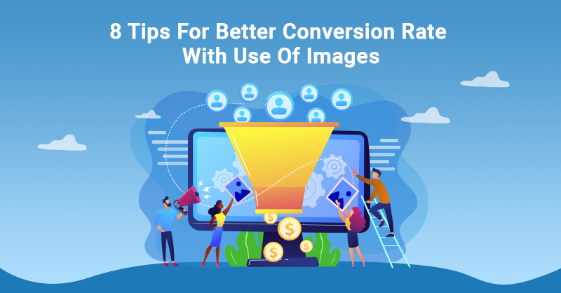 8 tips for better conversion rate with use of images