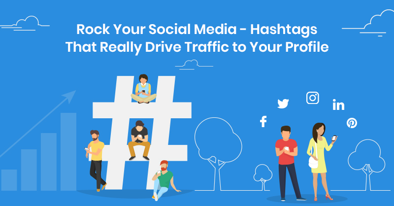 Rock Your Social Media - Hashtags That Really Drive Traffic to Your Profile