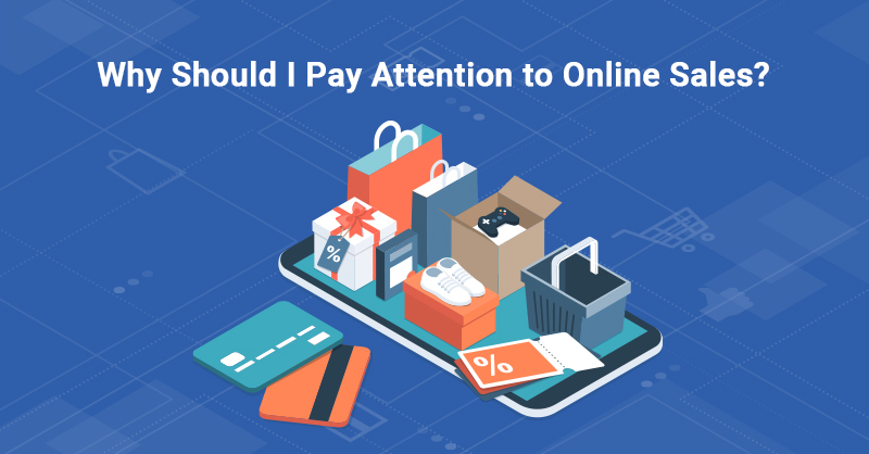 Why Should I Pay Attention to Online Sales
