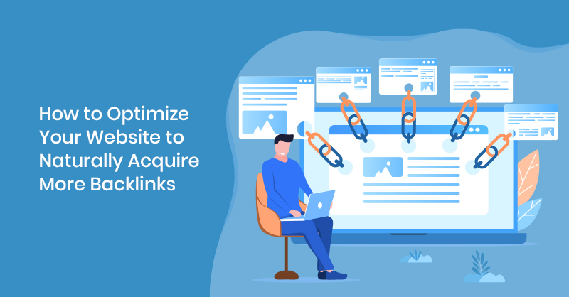 How to Optimize Your Website to Naturally Acquire More Backlinks