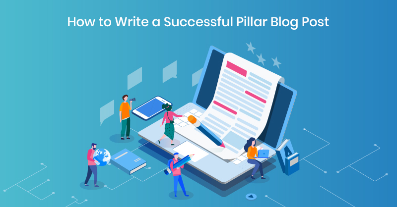 How to Write a Successful Pillar Blog Post