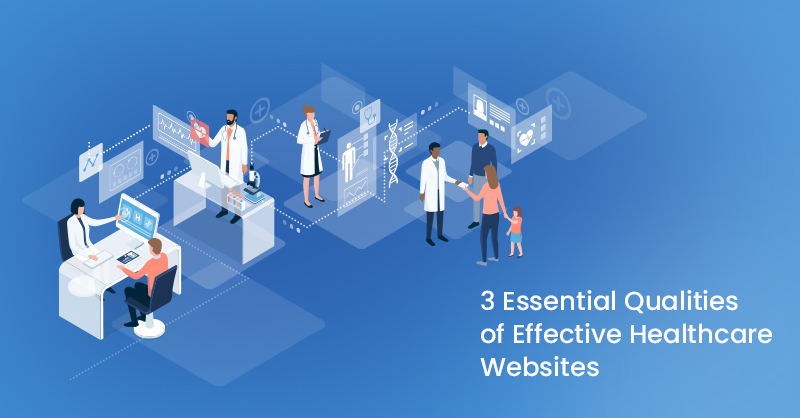 3 Essential Qualities of Effective Healthcare Websites
