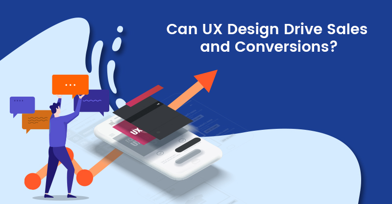 Can UX Design Drive Sales and Conversions?